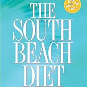 The South Beach Diet: The Delicious, Fast & Healthy Weight Loss